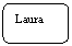 Abgerundetes Rechteck: Laura