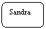 Abgerundetes Rechteck: Sandra