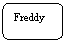 Abgerundetes Rechteck: Freddy