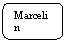 Abgerundetes Rechteck: Marcelin