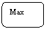 Abgerundetes Rechteck: Max
