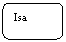 Abgerundetes Rechteck: Isa