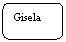 Abgerundetes Rechteck: Gisela